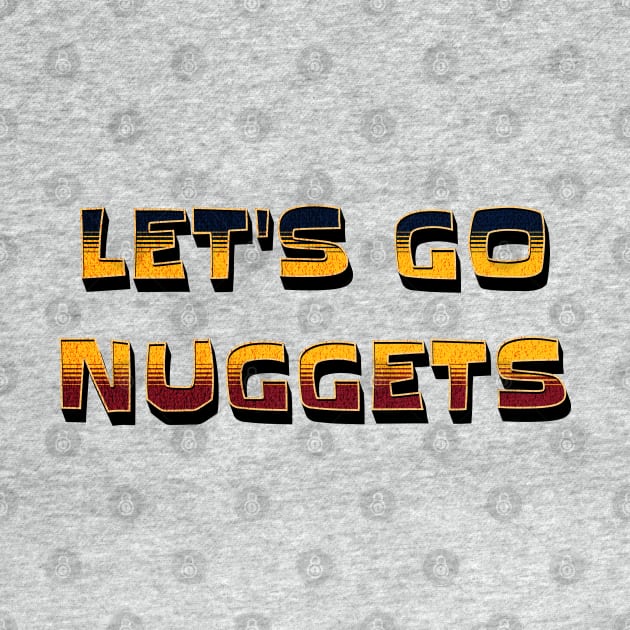 Let's Go Nuggets Denver Basketball by antarte